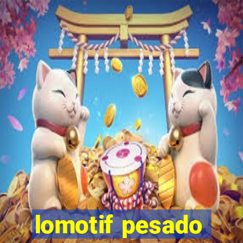 lomotif pesado